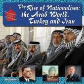 The Rise of Nationalism: The Arab World, Turkey, and Iran