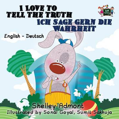 I Love to Tell the Truth Ich Sage Gern Die Wahrheit: English German Bilingual Edition