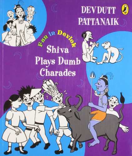 Shiva Plays Dumb Charades: Fun in Devlok, an unusual collection of childrens' stories from the myths, set in modern times