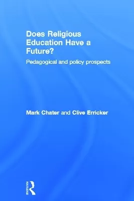 Does Religious Education Have a Future?: Pedagogical and Policy Prospects