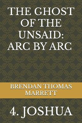 The Ghost of the Unsaid: ARC by ARC 4: Joshua