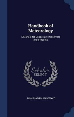 Handbook of Meteorology: A Manual for Cooperative Observers and Students