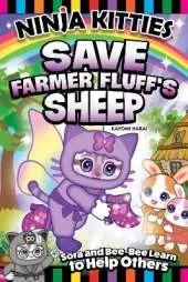 Ninja Kitties Save Farmer Fluff's Sheep: Sora and Bee-Bee Learn to Help Others