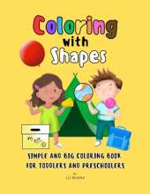 Coloring with Shapes: Simple and Big Coloring Book for Toddlers and Preschoolers