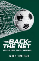 The Back of the Net: A Story of Rescue, Renewal, and Reward