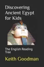 Discovering Ancient Egypt for Kids: The English Reading Tree