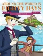 Manga Classics: Around the World in Eighty Days: Great Literature Brought to Life