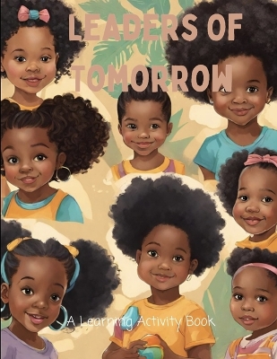Leaders Of Tomorrow: A PreK Learning Activity Book