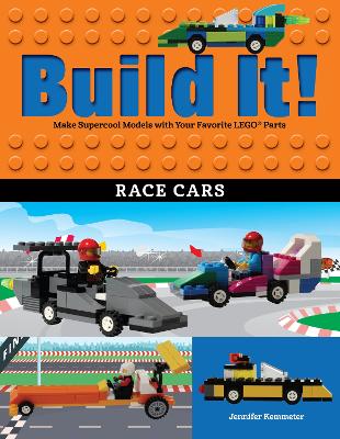 Build It! Race Cars: Make Supercool Models with Your Favorite LEGO® Parts
