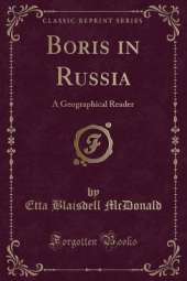 Boris in Russia: A Geographical Reader (Classic Reprint)