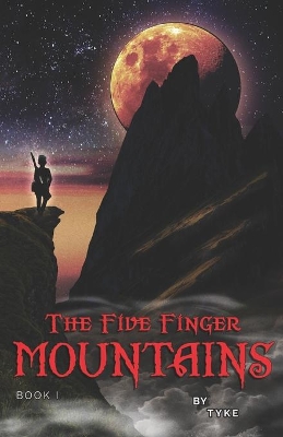 The Five Finger Mountains: Book I