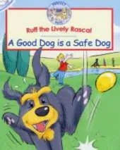 Ruff the Lively Rascal: A Good Dog is a Safe Dog