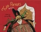Two Parrots: Inspired by a Tale by Rumi