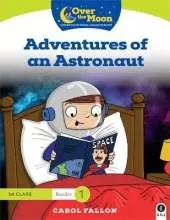 OVER THE MOON Adventures of an Astronaut: 1st Class Reader 1