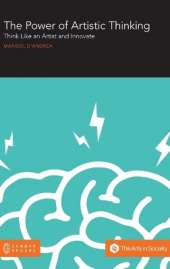 The Power of Artistic Thinking: Think Like an Artist and Innovate