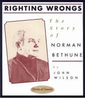 Righting Wrongs: The Story of Norman Bethune