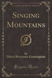 Singing Mountains (Classic Reprint)