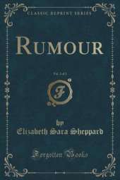 Rumour, Vol. 2 of 3 (Classic Reprint)