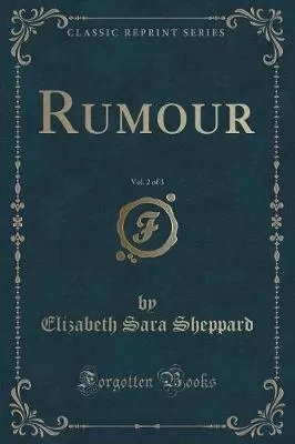 Rumour, Vol. 2 of 3 (Classic Reprint)