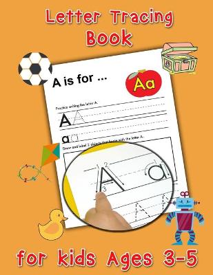 Letter Tracing Book for Kids Ages 3-5 - Preschool Handwriting Workbook: Handwriting Practice Book for Kids, Color and Trace the Letters of the Alphabet, Kindergarten Writing Workbook