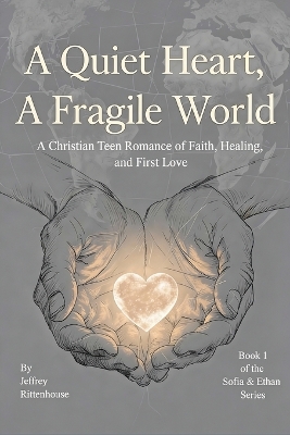 A Quiet Heart, A Fragile World: A Sofia & Ethan Novel Book One of the Sofia & Ethan Series