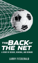 The Back of the Net: A Story of Rescue, Renewal, and Reward