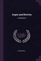Argon and Newton: A Realisation