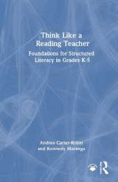 Think Like a Reading Teacher: Foundations for Structured Literacy in Grades K–5