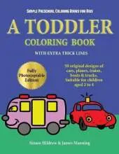 Simple Preschool Coloring Books for Kids: A toddler coloring book with extra thick lines: 50 original designs of cars, planes, trains, boats, and trucks (suitable for children aged 2 to 4)