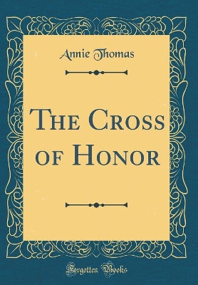 The Cross of Honor (Classic Reprint)