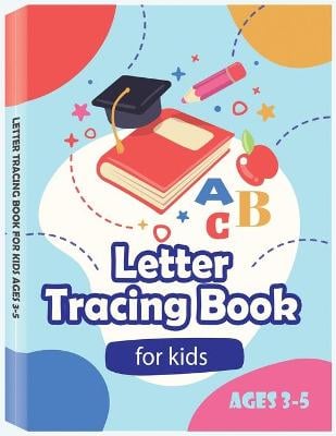 Letter Tracing Book for Kids Ages 3-5 - Preschool Handwriting Workbook: Handwriting Practice Book for Kids, Color and Trace the Letters of the Alphabet, Kindergarten Writing Workbook