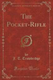 The Pocket-Rifle (Classic Reprint)