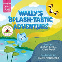 Wally's Splash-tastic Adventure: A water droplet's educational adventure through the Water cycle - evaporation, condensation, and precipitation - for kids ages 5-8. A STEM picture book with experiments and activities for Home and Classroom.