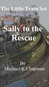 Sally to the Rescue: The Little Train Set