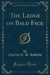 The Ledge on Bald Face (Classic Reprint)