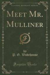 Meet Mr. Mulliner (Classic Reprint)