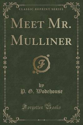 Meet Mr. Mulliner (Classic Reprint)