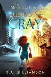 The Marvelous Adventures of Gwendolyn Gray