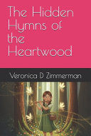 The Hidden Hymns of the Heartwood