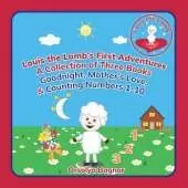 Louis the Lamb's First Adventures A Collection of Three Books Goodnight, Mother's Love, & Counting Numbers 1-10