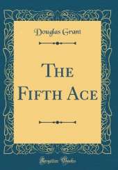 The Fifth Ace (Classic Reprint)