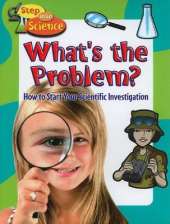 Whats the Problem?: How to Start Your Scientific Investigation