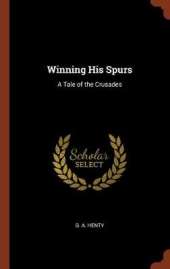 Winning His Spurs: A Tale of the Crusades