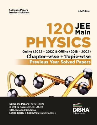 Disha 120 Jee Main Physics Online (2022 - 2012) & Offline (2018 - 2002) Chapter-Wise + Topic-Wise Previous Year Solved Papers