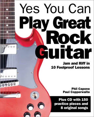 Yes You Can Play Great Rock Guitar: Jam and Riff in 10 Foolproof Lessons