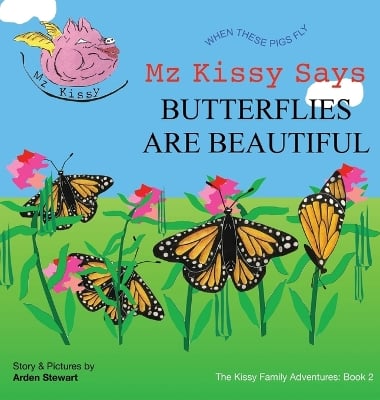 Mz Kissy Says Butterflies Are Beautiful: When These Pigs Fly