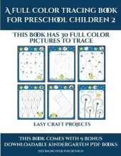Easy Craft Projects (A full color tracing book for preschool children 2): This book has 30 full color pictures for kindergarten children to trace