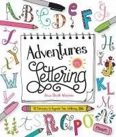 Adventures in Lettering: 40 exercises & projects to master your hand-lettering skills