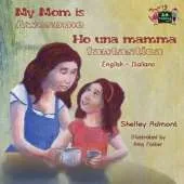 My Mom Is Awesome Ho Una Mamma Fantastica: English Italian Bilingual Edition