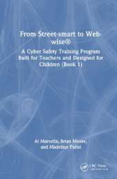From Street-smart to Web-wise®: A Cyber Safety Training Program Built for Teachers and Designed for Children (Book 1)